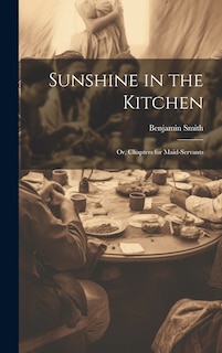 Couverture_Sunshine in the Kitchen; Or, Chapters for Maid-Servants