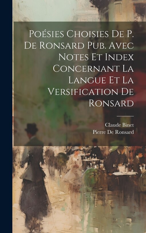 Couverture_Poésies Choisies De P. De Ronsard Pub. Avec Notes Et Index Concernant La Langue Et La Versification De Ronsard