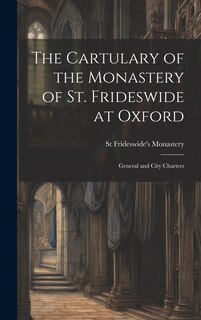 Front cover_The Cartulary of the Monastery of St. Frideswide at Oxford