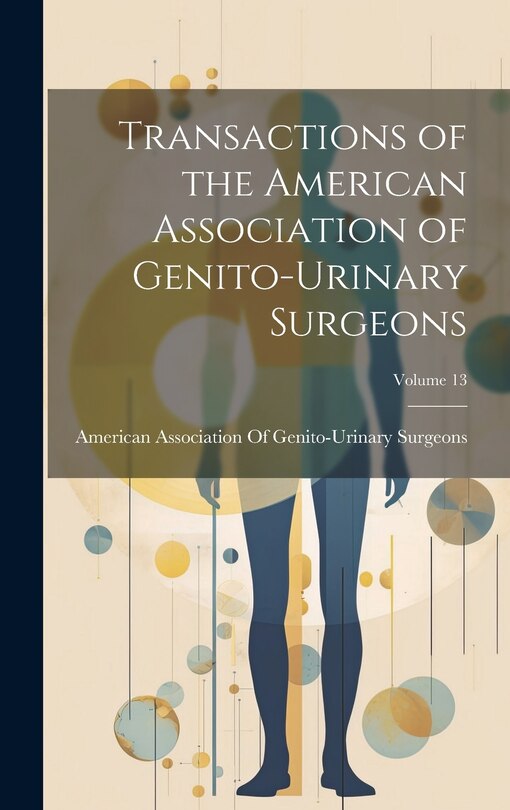 Front cover_Transactions of the American Association of Genito-Urinary Surgeons; Volume 13
