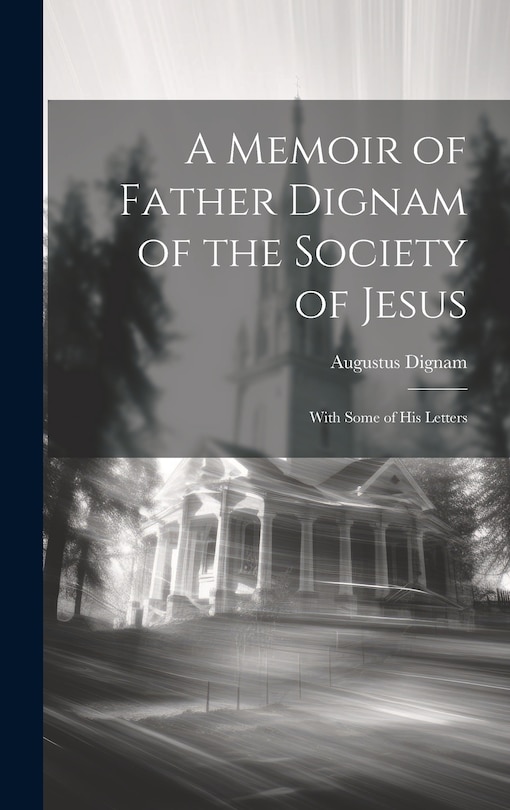 Front cover_A Memoir of Father Dignam of the Society of Jesus