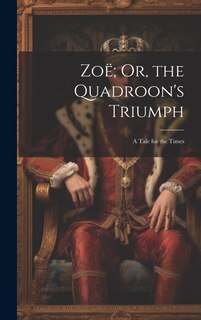 Front cover_Zoë; Or, the Quadroon's Triumph