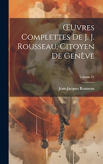 Front cover_OEuvres Complettes De J. J. Rousseau, Citoyen De Genève; Volume 31