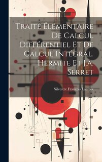 Couverture_Traité Élémentaire De Calcul Différentiel Et De Calcul Intégral. Hermite Et J.a. Serret