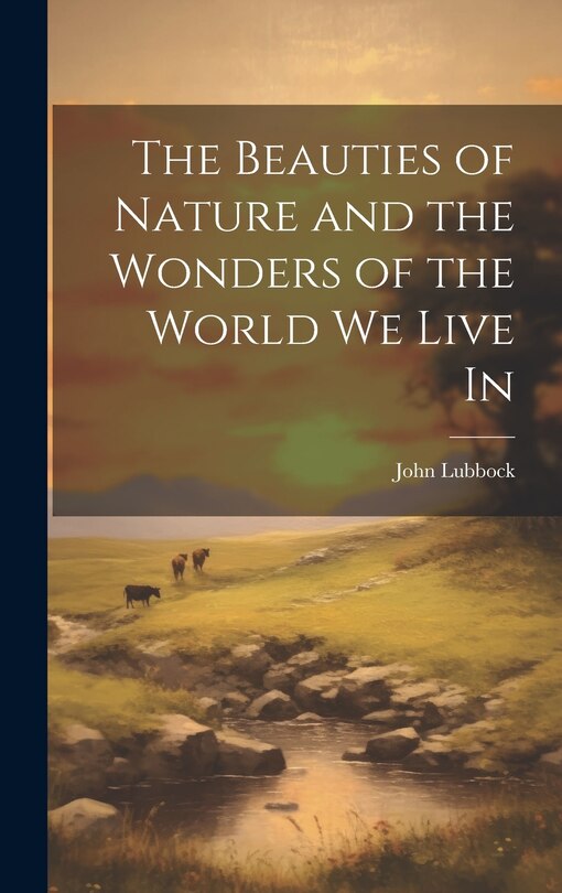 Couverture_The Beauties of Nature and the Wonders of the World We Live In