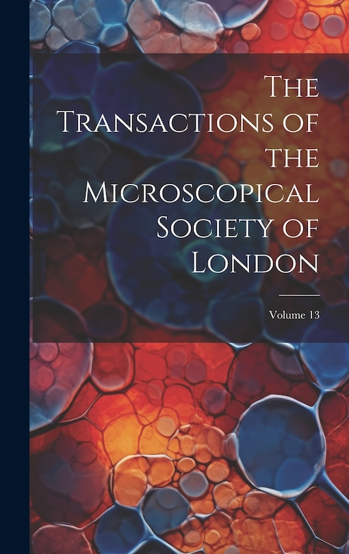 Couverture_The Transactions of the Microscopical Society of London; Volume 13