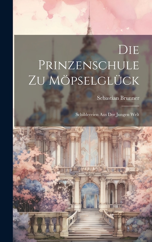 Couverture_Die Prinzenschule Zu Möpselglück