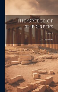 Front cover_The Greece of the Greeks; Volume 2