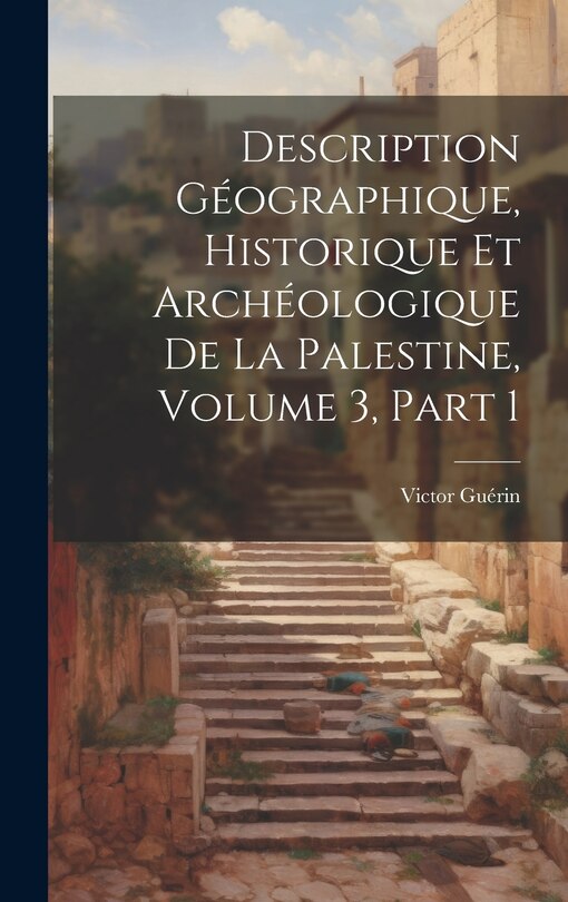 Front cover_Description Géographique, Historique Et Archéologique De La Palestine, Volume 3, part 1