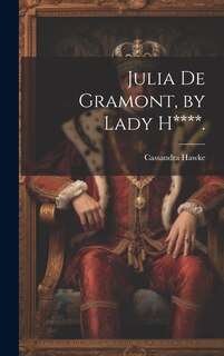 Front cover_Julia De Gramont, by Lady H****.