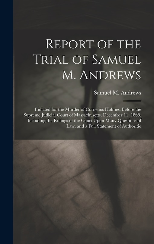 Front cover_Report of the Trial of Samuel M. Andrews