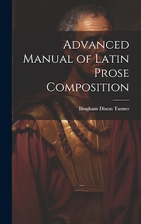 Couverture_Advanced Manual of Latin Prose Composition