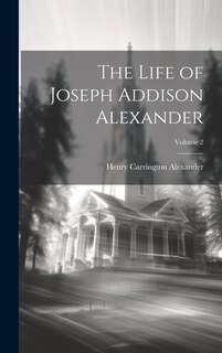 Front cover_The Life of Joseph Addison Alexander; Volume 2