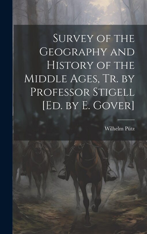 Front cover_Survey of the Geography and History of the Middle Ages, Tr. by Professor Stigell [Ed. by E. Gover]