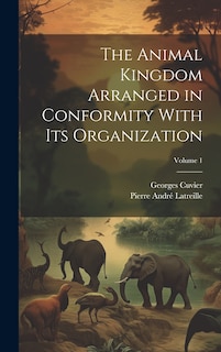 Front cover_The Animal Kingdom Arranged in Conformity With Its Organization; Volume 1