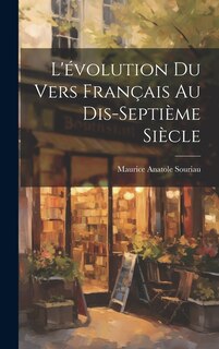 Front cover_L'évolution Du Vers Français Au Dis-Septième Siècle