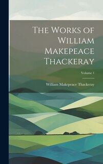 Front cover_The Works of William Makepeace Thackeray; Volume 1