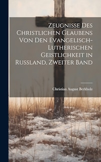 Front cover_Zeugnisse des christlichen Glaubens von den Evangelisch-Lutherischen Geistlichkeit in Russland, Zweiter Band