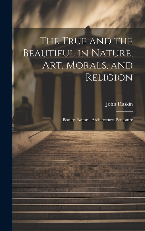 Couverture_The True and the Beautiful in Nature, Art, Morals, and Religion
