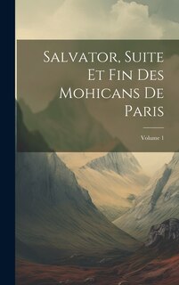Front cover_Salvator, Suite Et Fin Des Mohicans De Paris; Volume 1