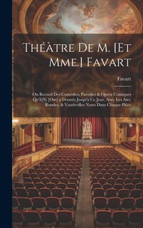 Front cover_Théàtre De M. [Et Mme.] Favart; Ou Recueil Des Comédies, Parodies & Opera Comiques Qu'il[S] [Ont] a Donnés Jusqu'a Ce Jour, Avec Les Airs, Rondes, & Vaudevilles Notes Dans Chaque Piéce