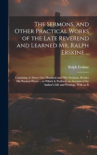 Couverture_The Sermons, and Other Practical Works of the Late Reverend and Learned Mr. Ralph Erskine ...