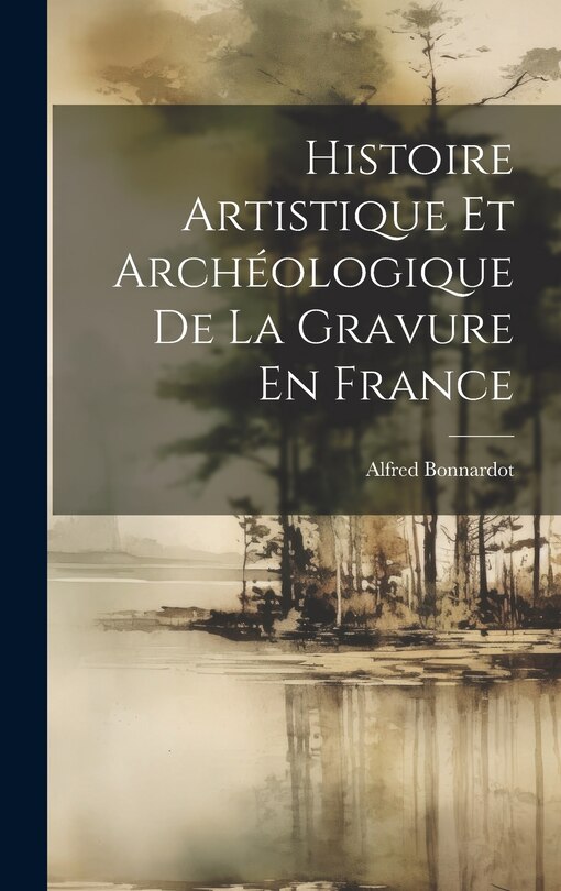 Front cover_Histoire Artistique Et Archéologique De La Gravure En France