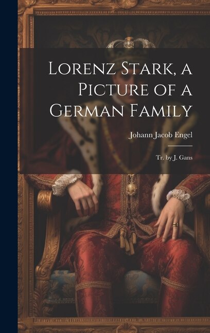 Front cover_Lorenz Stark, a Picture of a German Family; Tr. by J. Gans