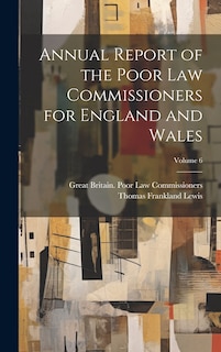 Front cover_Annual Report of the Poor Law Commissioners for England and Wales; Volume 6