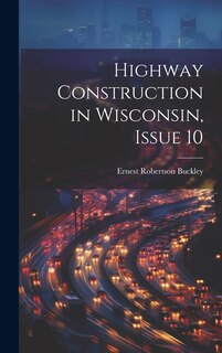 Front cover_Highway Construction in Wisconsin, Issue 10