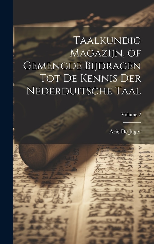 Front cover_Taalkundig Magazijn, of Gemengde Bijdragen Tot De Kennis Der Nederduitsche Taal; Volume 2