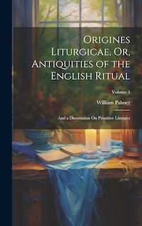 Couverture_Origines Liturgicae, Or, Antiquities of the English Ritual