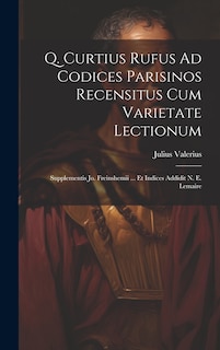 Front cover_Q. Curtius Rufus Ad Codices Parisinos Recensitus Cum Varietate Lectionum; Supplementis Jo. Freinshemii ... Et Indices Addidit N. E. Lemaire