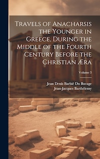 Front cover_Travels of Anacharsis the Younger in Greece, During the Middle of the Fourth Century Before the Christian Æra; Volume 3