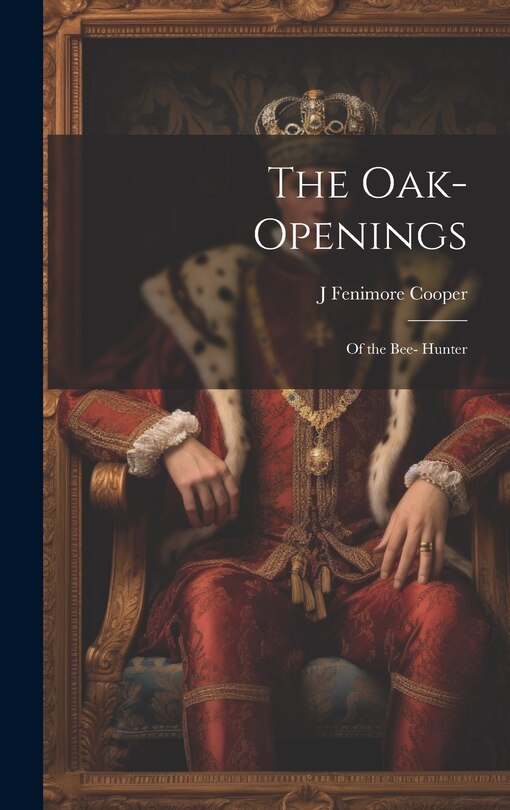 Front cover_The Oak-Openings; of the Bee- Hunter