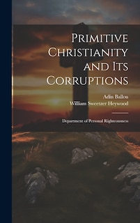 Couverture_Primitive Christianity and Its Corruptions