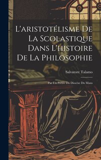 Couverture_L'aristotélisme De La Scolastique Dans L'histoire De La Philosophie