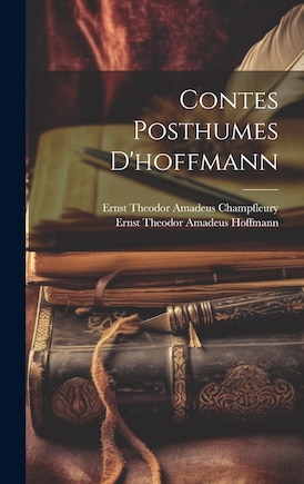 Contes Posthumes D'hoffmann