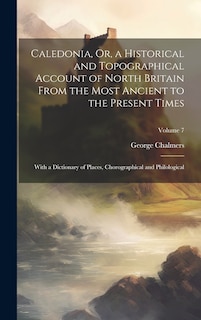 Couverture_Caledonia, Or, a Historical and Topographical Account of North Britain From the Most Ancient to the Present Times