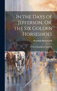 Couverture_In the Days of Jefferson, Or, the Six Golden Horseshoes