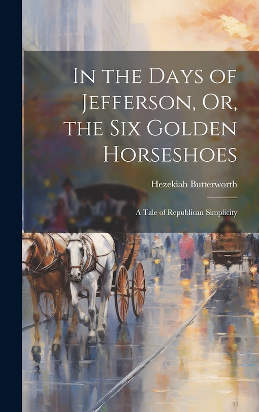 Couverture_In the Days of Jefferson, Or, the Six Golden Horseshoes