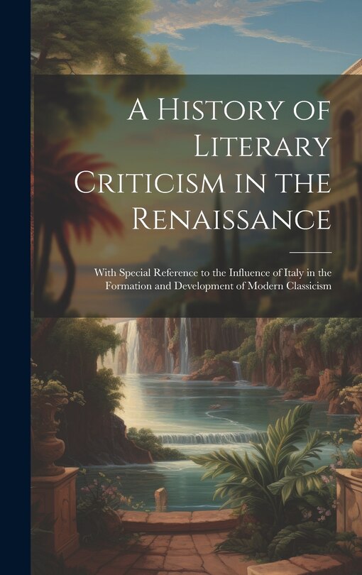Front cover_A History of Literary Criticism in the Renaissance