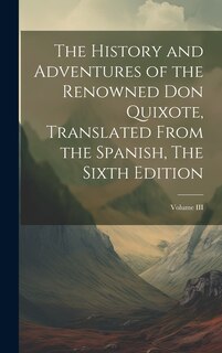 Couverture_The History and Adventures of the Renowned Don Quixote, Translated from the Spanish, The Sixth Edition; Volume III