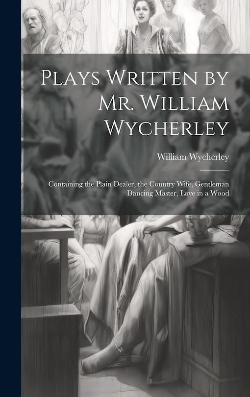Couverture_Plays Written by Mr. William Wycherley