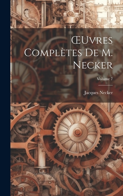 Couverture_OEuvres Complètes De M. Necker; Volume 7