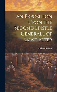 Front cover_An Exposition Upon the Second Epistle Generall of Saint Peter