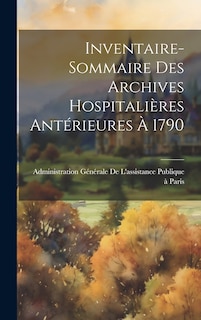 Front cover_Inventaire-Sommaire Des Archives Hospitalières Antérieures À 1790