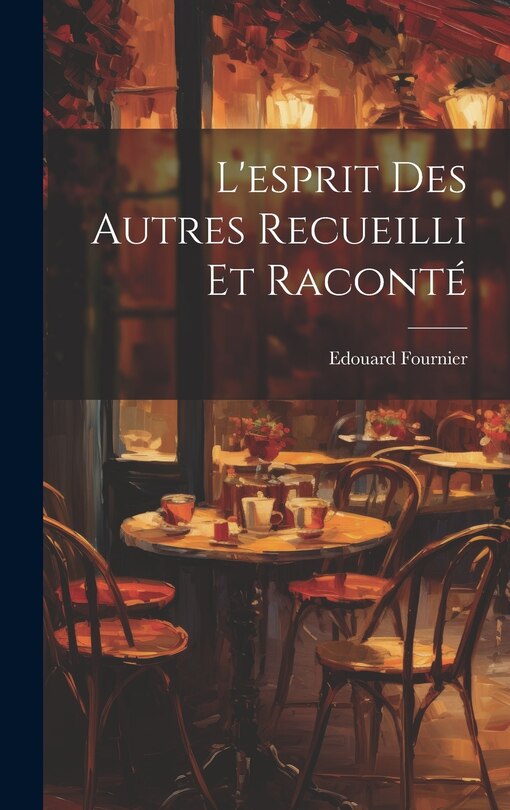 Front cover_L'esprit Des Autres Recueilli Et Raconté