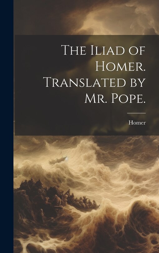 Front cover_The Iliad of Homer. Translated by Mr. Pope.