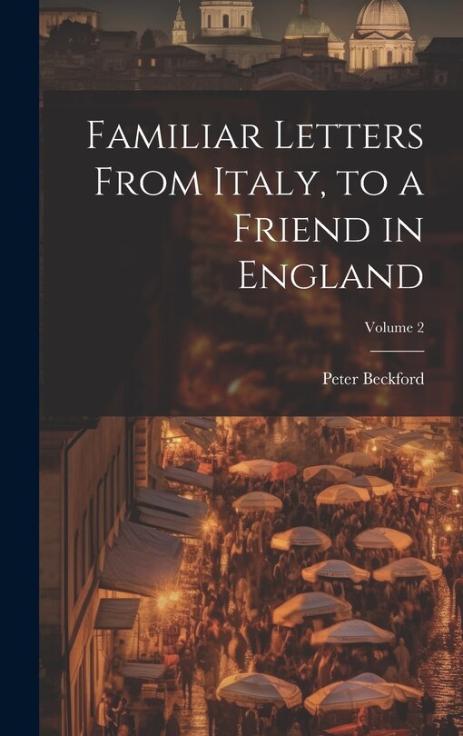 Front cover_Familiar Letters From Italy, to a Friend in England; Volume 2